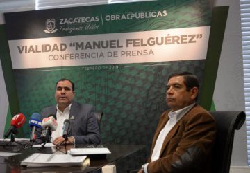 CUMPLE GOBIERNO AL DAR MAYOR CONECTIVIDAD A ZACATECAS CON LA NUEVA VIALIDAD MANUEL FELGUÉREZ