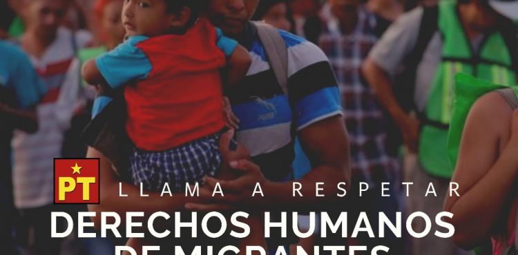 PT LLAMA A RESPETAR DERECHOS HUMANOS DE MIGRANTES