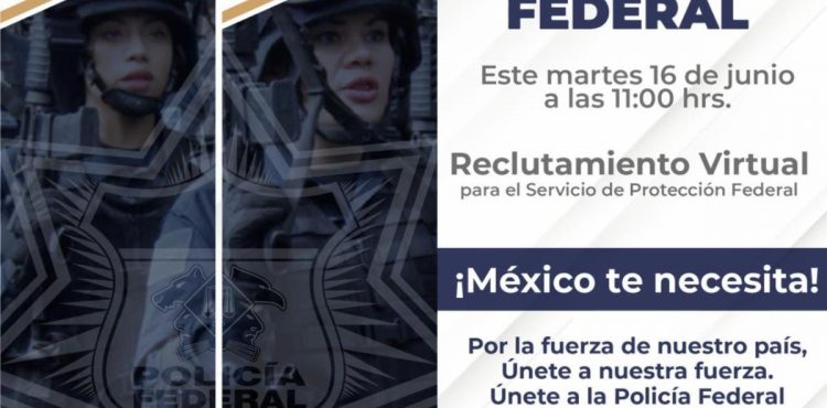 RECLUTARÁ GOBIERNO ESTATAL A PERSONAL PARA EL SERVICIO DE PROTECCIÓN FEDERAL