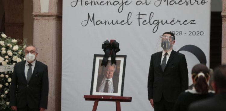 ZACATECAS HOMENAJEA A SU GRAN ARTISTA MANUEL FELGUÉREZ