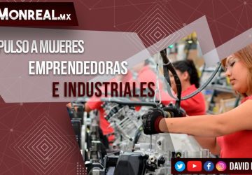 IMPULSO A MUJERES EMPRENDEDORAS E INDUSTRIALES.