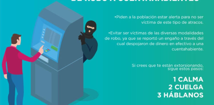 ADVIERTE SSP SOBRE MODALIDAD DE ROBO A CUENTAHABIENTES