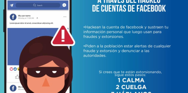 ADVIERTE SSP SOBRE EXTORSIONES MEDIANTE HACKEO DE CUENTAS DE FACEBOOK