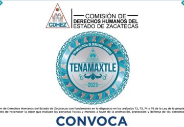 CONVOCA CDHEZ A PARTICIPAR EN EL PREMIO ESTATAL DE DERECHOS HUMANOS “TENAMAXTLE 2023”