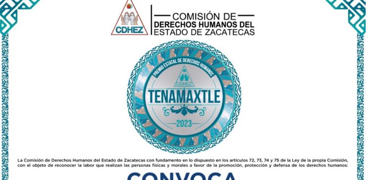 CONVOCA CDHEZ A PARTICIPAR EN EL PREMIO ESTATAL DE DERECHOS HUMANOS “TENAMAXTLE 2023”